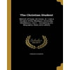 The Christian Student: Memoir of Isaac Jennison, Jr., Late a Student of the Wesleyan University, Middletown, Conn.: Containing His Biography, Diary, and Letters