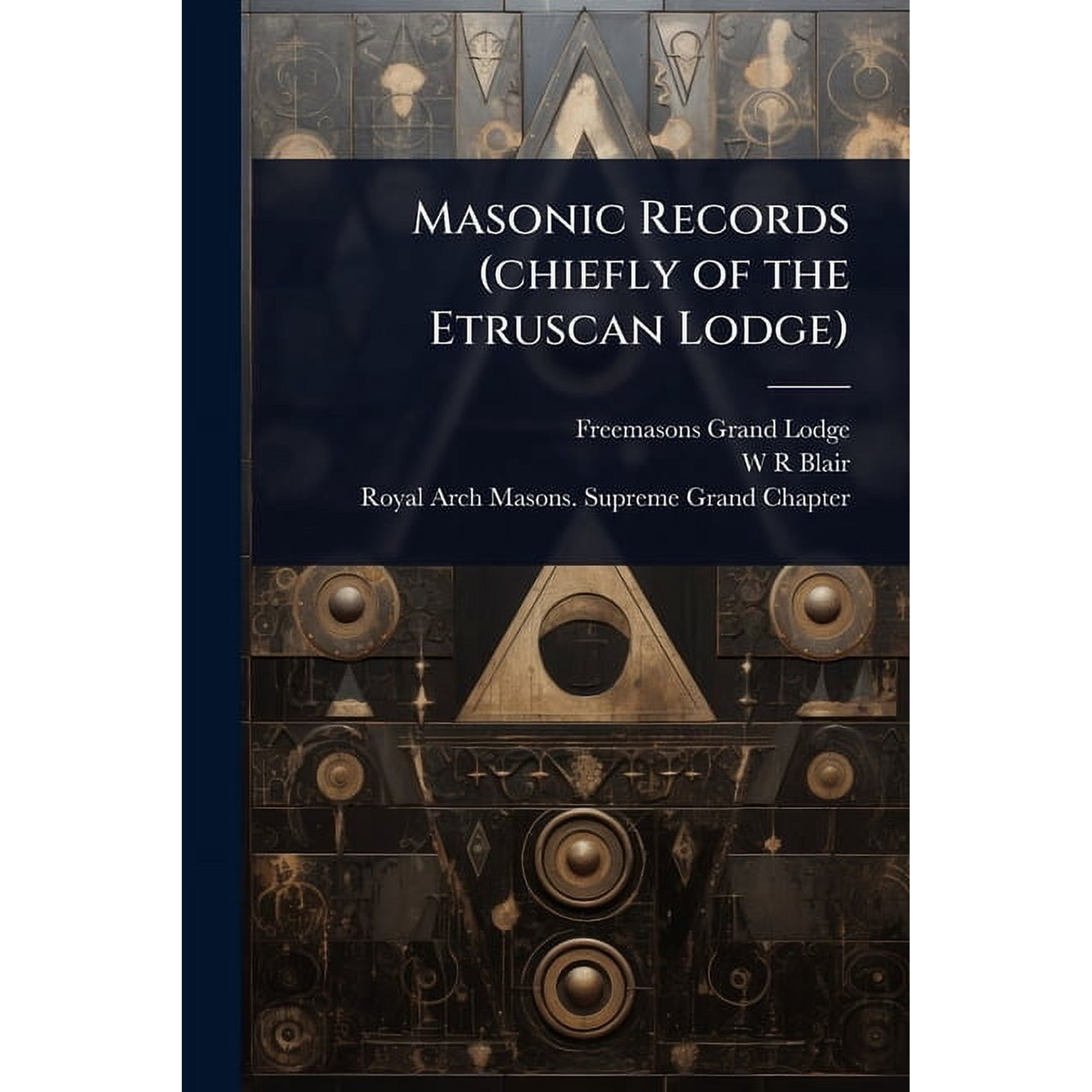 Masonic Records (chiefly of the Etruscan Lodge) (Paperback)