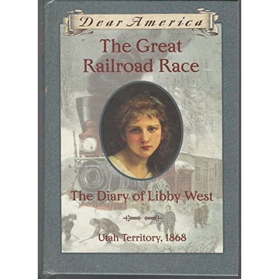Pre-Owned The Great Railroad Race: The Diary of Libby West (Hardcover) 059010991X 9780590109918