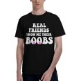 thumbnail image 1 of Real Friends Show Me Their Boobs Men's T-Shirt, 1 of 2