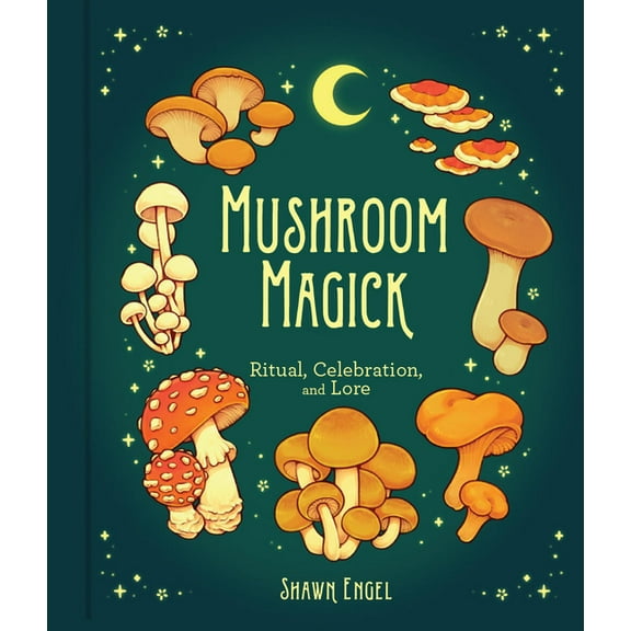 Mushroom Magick: Ritual, Celebration, and Lore, (Hardcover)