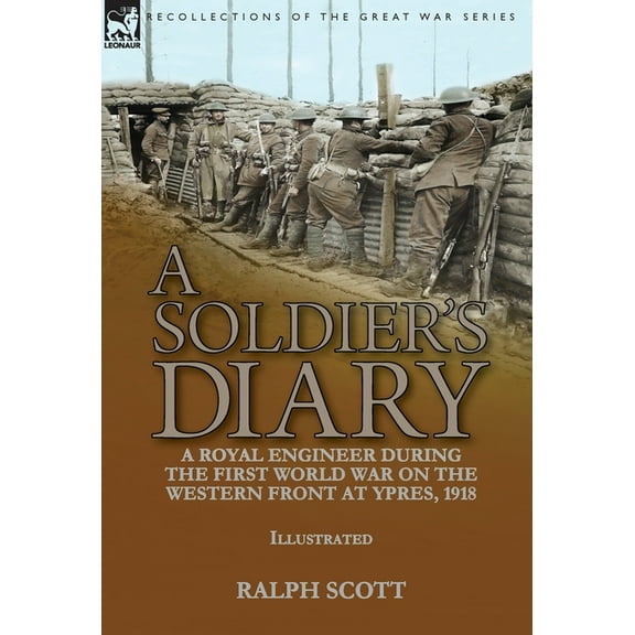 A Soldier's Diary: a Royal Engineer During the First World War on the Western Front at Ypres, 1918, (Hardcover)