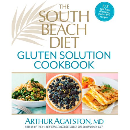 The South Beach Diet Gluten Solution Cookbook : 175 Delicious, Slimming, Gluten-Free