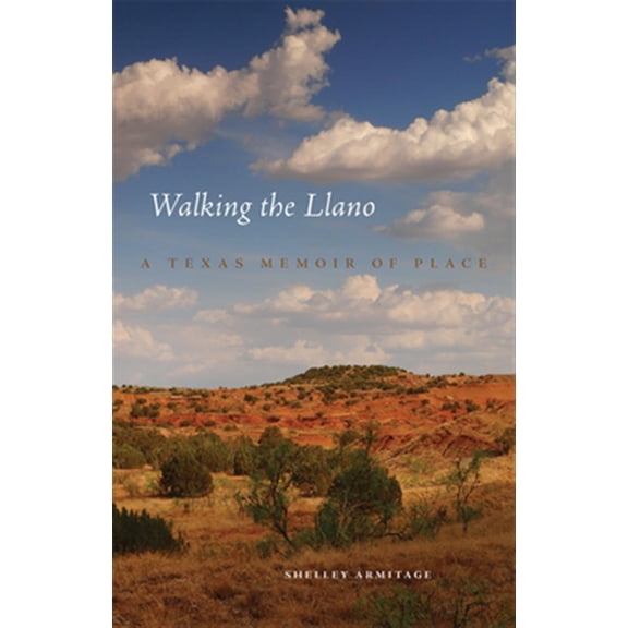 Pre-Owned Walking the Llano : A Texas Memoir of Place (Paperback)