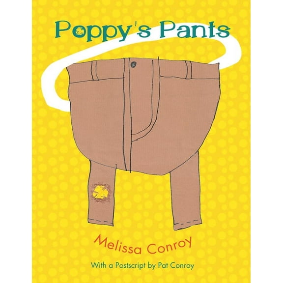 Young Palmetto Books: Poppy's Pants: With a PostScript by Pat Conroy (Hardcover)