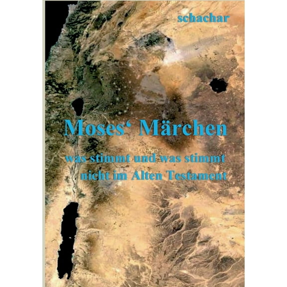 Moses' Märchen: was stimmt und was stimmt nicht im Alten Testament, (Paperback)