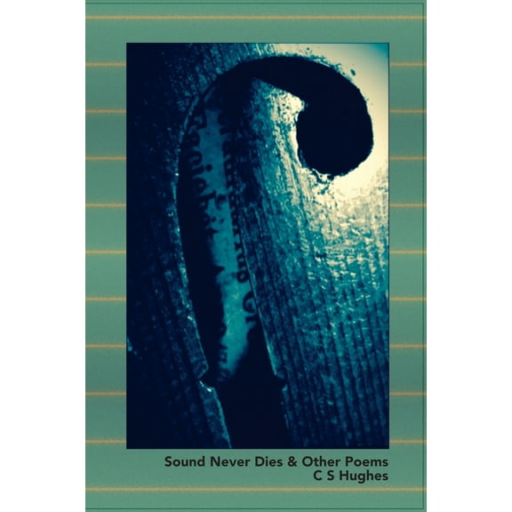 Sound Never Dies & Other Poems, (Paperback)