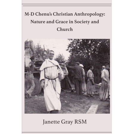 Unam Sanctam Apostolicam M-D Chenu s Christian Anthropology: Nature and Grace in Society and Church (Paperback)