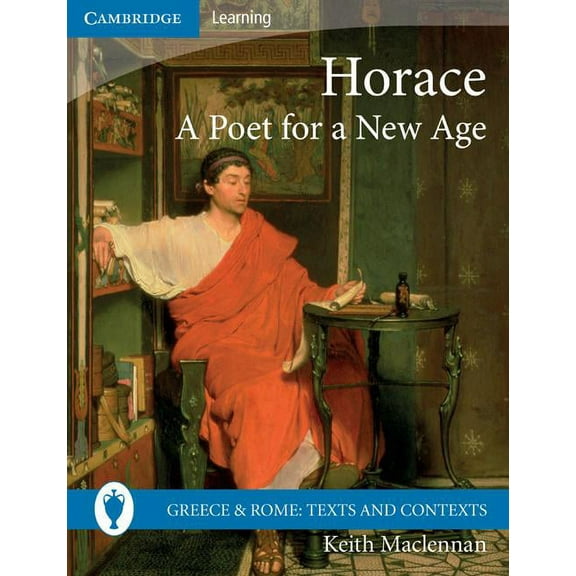 Greece and Rome: Texts and Contexts Horace: A Poet for a New Age, (Paperback)