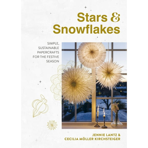 Stars & Snowflakes : Simple, sustainable papercrafts for the festive season (Hardcover)