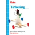 thumbnail image 1 of Pre-Owned Tinkering: Kids Learn by Making Stuff (Paperback) 1449361013 9781449361013, 1 of 1