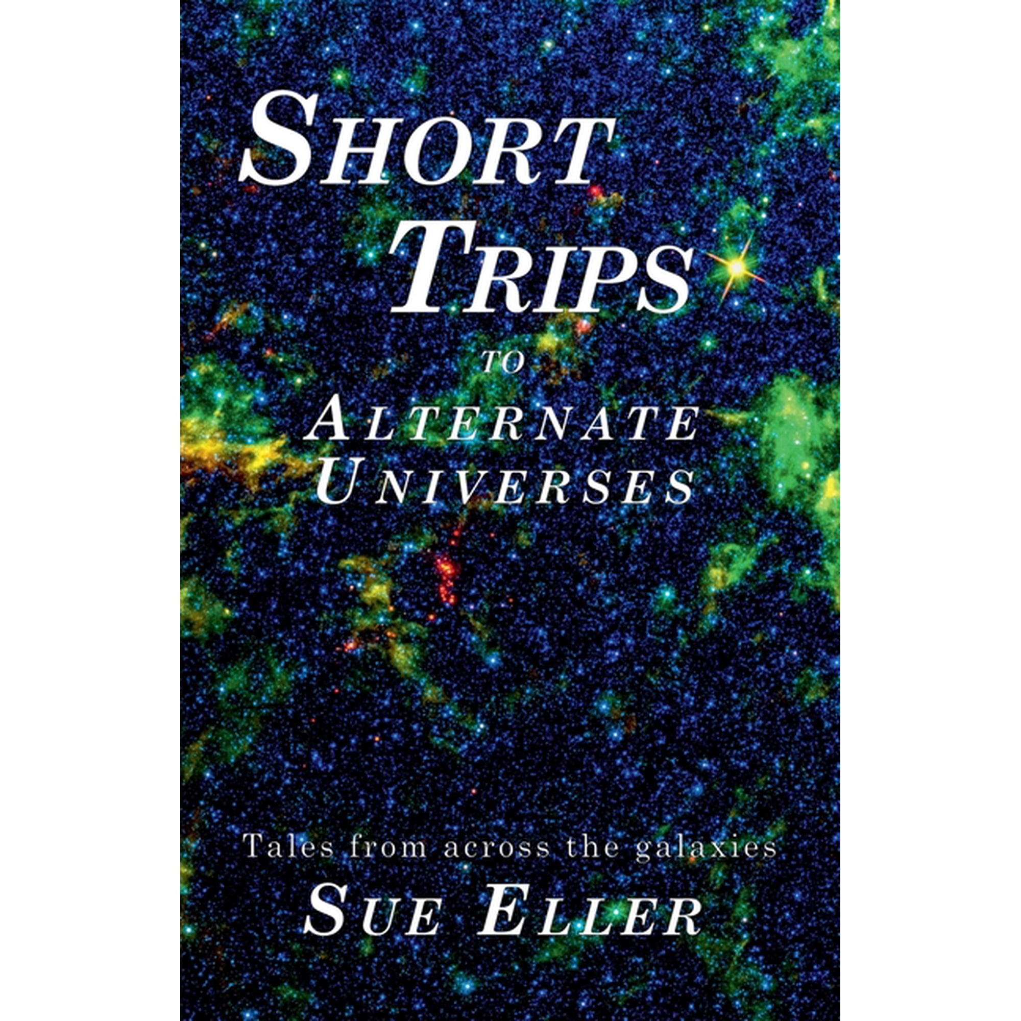 Short Trips to Alternate Universes (Paperback)