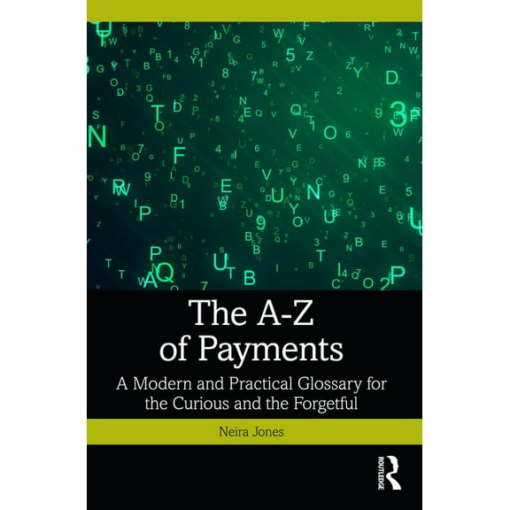 The A-Z of Payments: A Modern and Practical Glossary for the Curious and the Forgetful, (Paperback)