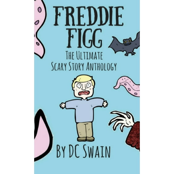 Freddie Figg: The Ultimate Scary Story Anthology, (Paperback)