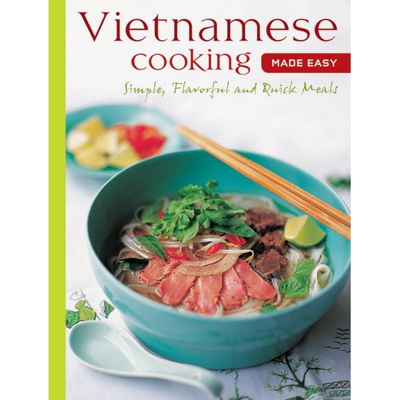 Learn to Cook Vietnamese Cooking Made Easy: Simple, Flavorful and Quick Meals [Vietnamese Cookbook, 50 Recipes], (Paperback)