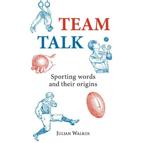 Team Talk : Sporting Words and Their Origins 9780747808343 Used / Pre-owned