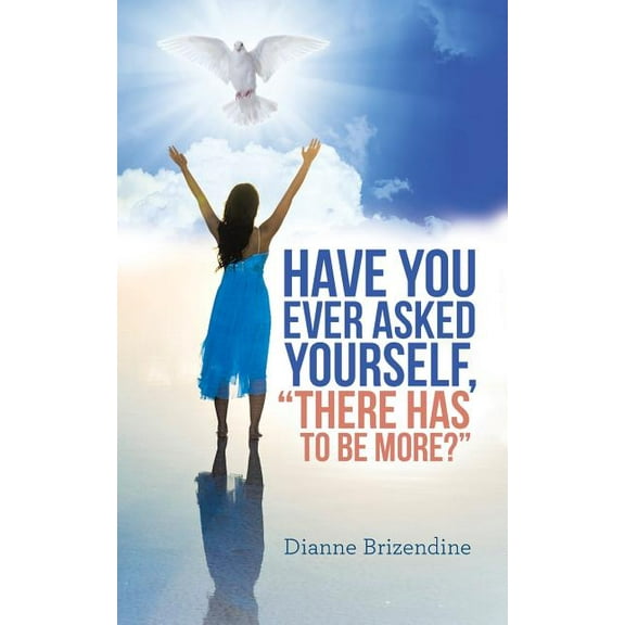 Have you ever asked yourself, "There Has To Be More?" (Paperback)