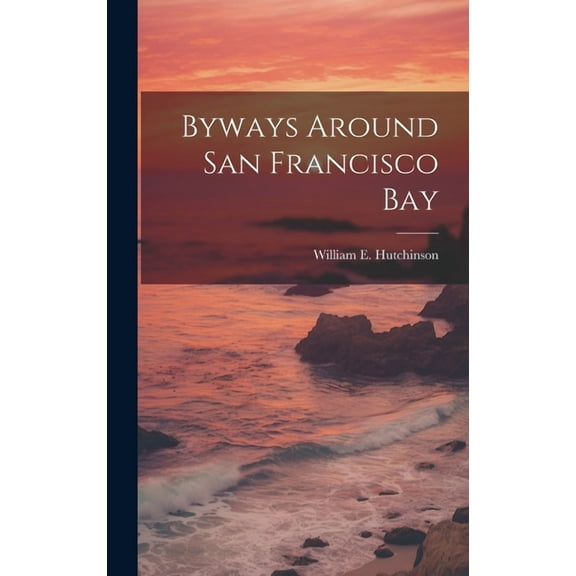 Byways Around San Francisco Bay (Hardcover)