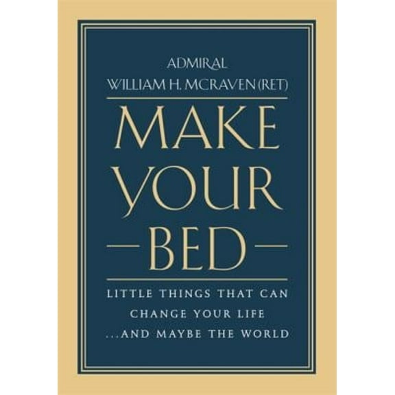 Pre-Owned Make Your Bed: Little Things That Can Change Your Life...and Maybe the World (Hardcover) 1455570249 9781455570249
