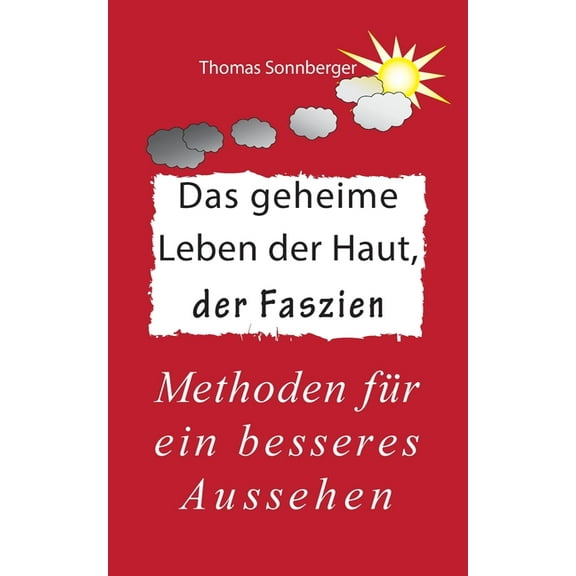 Das geheime Leben der Haut, der Faszien: Methoden für ein besseres Aussehen, (Paperback)