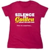 Silence Is Golden Sarcastic Humor Novelty Funny Women's Casual Tees