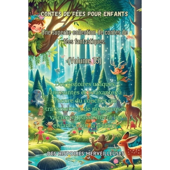 Contes de fées pour enfants Une superbe collection de contes de fées fantastiques. (Volume 15): Des histoires uniques, a, (Paperback)
