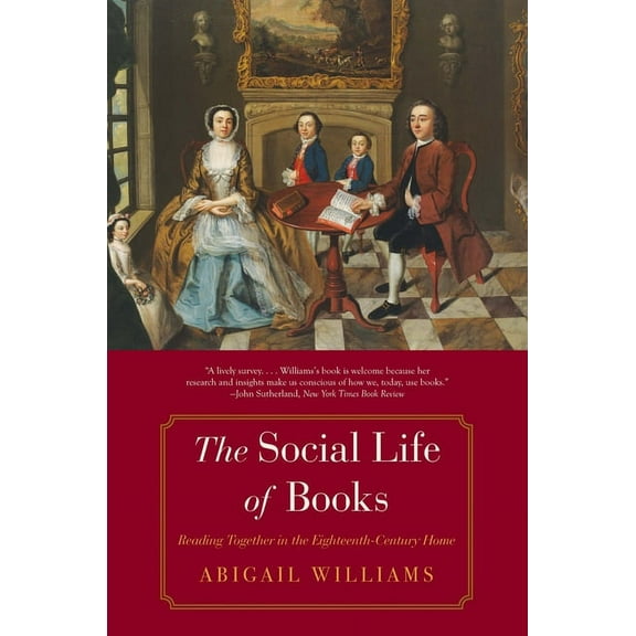 The Lewis Walpole Eighteenth-Century Cul The Social Life of Books: Reading Together in the Eighteenth-Century Home, (Paperback)