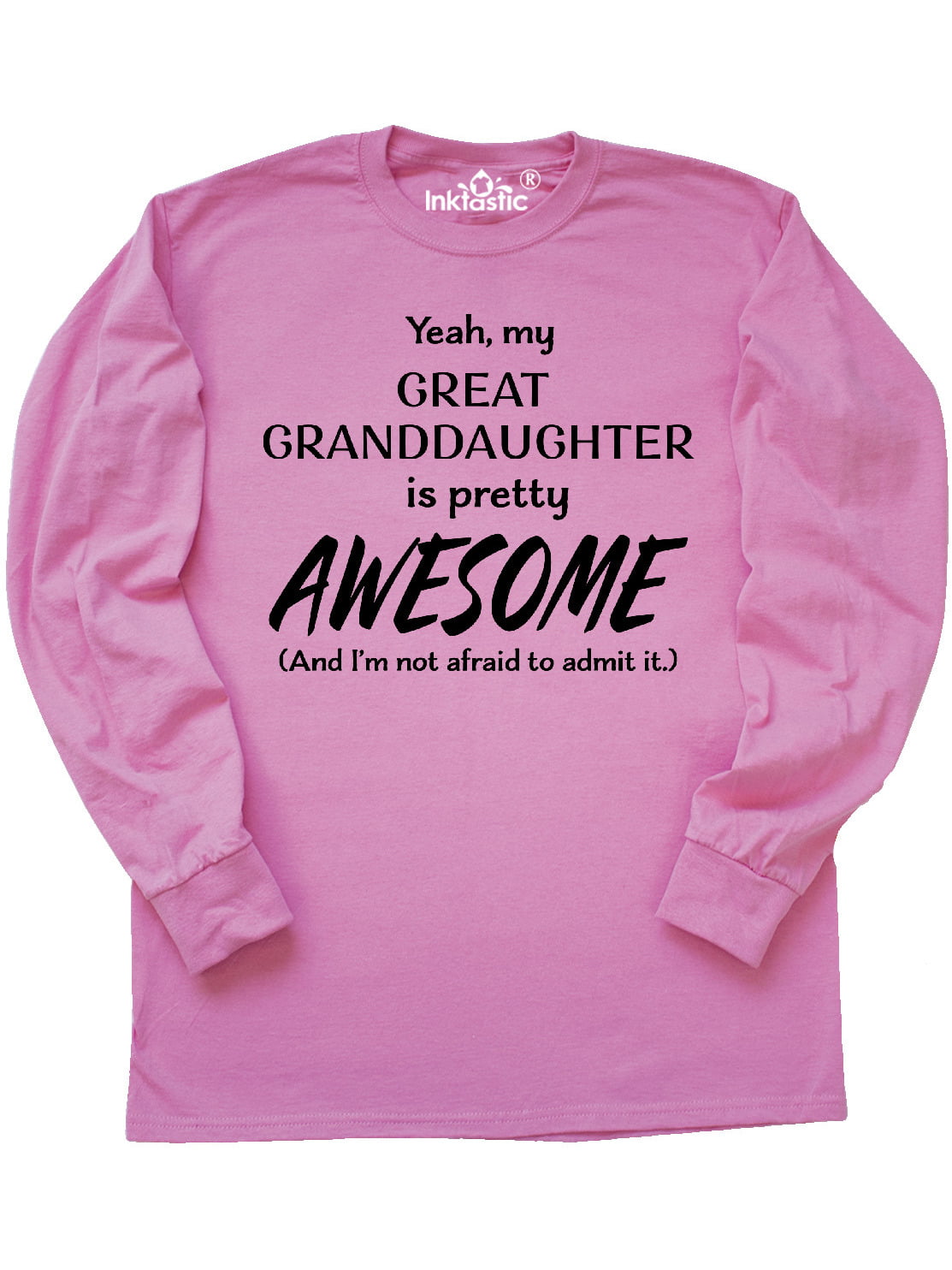 INKtastic - Yeah My Great Granddaughter Is Pretty Awesome Long Sleeve T ...