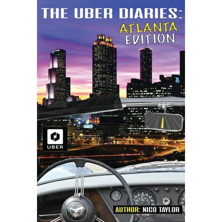 The Uber Diaries: The Uber Diaries : Atlanta Edition (Series #1) (Paperback)