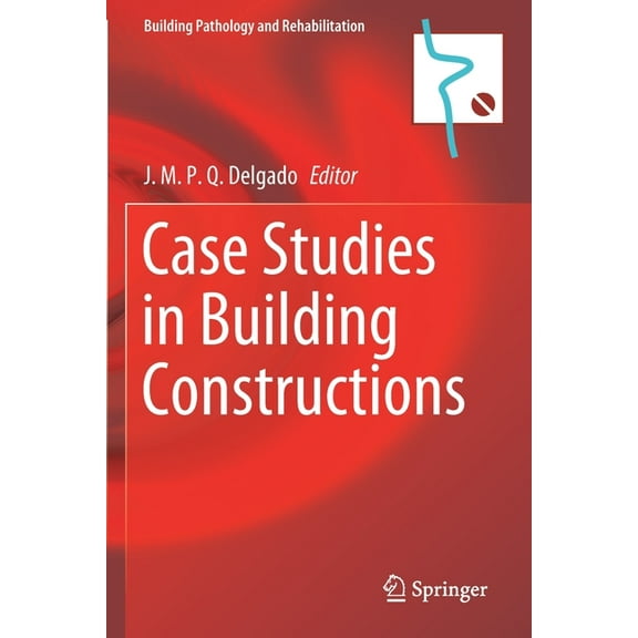 Building Pathology and Rehabilitation Case Studies in Building Constructions, Book 15, (Paperback)