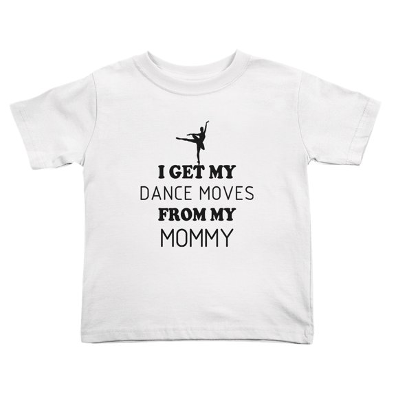 I Get My Dance Moves from My Mommy Cute Toddler T Shirts for Boys Girls (White, Youth S)