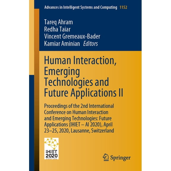 Advances in Intelligent Systems and Comp Human Interaction, Emerging Technologies and Future Applications II: Proceedings of the 2nd International Conference on , Book 1152, (Paperback)