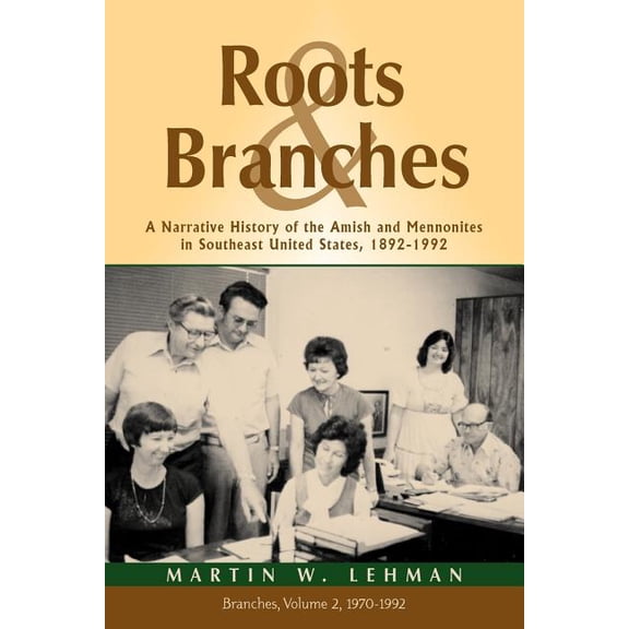 Roots and Branches: A Narrative History of the Amish and Mennonites in Southeast United States, 1892-1992, Vol. 2, Branches (Paperback)