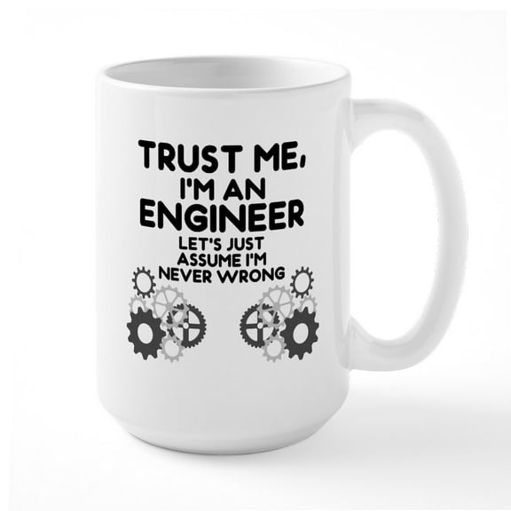 CafePress - Trust Me, I'm An Engineer Funny Mugs - 15 oz Ceramic Large White Novelty Mug