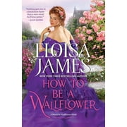 Would-Be Wallflowers: How to Be a Wallflower: A Would-Be Wallflowers Novel (Hardcover)