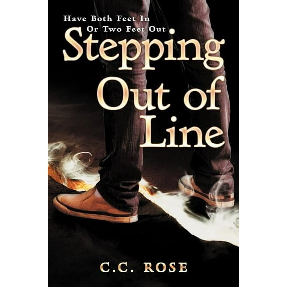 Stepping Out of Line: Have Both Feet in or Two Feet Out (Paperback)