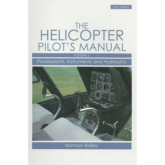 The Helicopter Pilot's Manual, Volume 2: Powerplants, Instruments and Hydraulics
