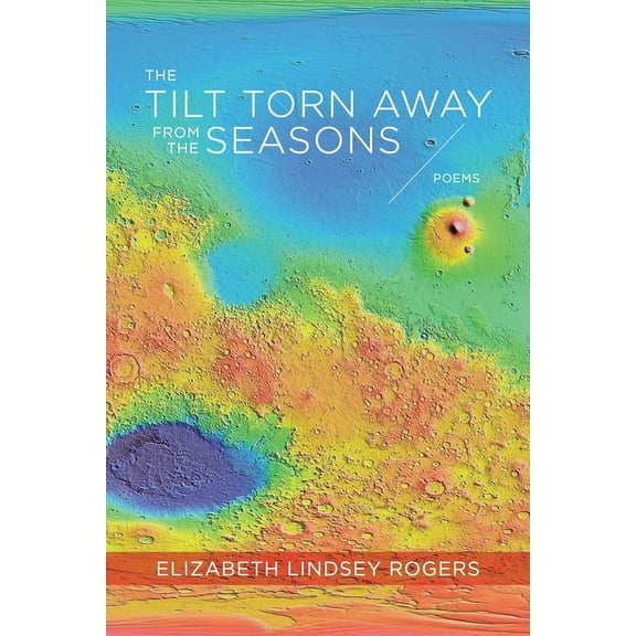 The Tilt Torn Away from the Seasons : Poems (Paperback)