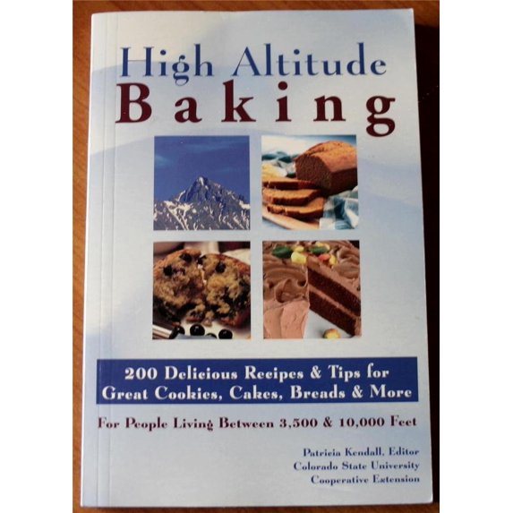Pre-Owned High Altitude Baking : 150 Delicious Recipes & Tips for Great Cookies, Cakes, Breads & More. for People Living Between 3,500 & 10,000 Feet (Paperback)