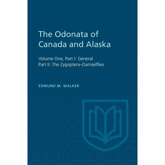 Heritage The Odonata of Canada and Alaska: Volume One, Part I: General, Part II: The Zygoptera-Damselflies, (Paperback)