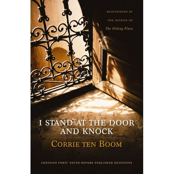 I Stand at the Door and Knock: Meditations by the Author of the Hiding Place, (Paperback)