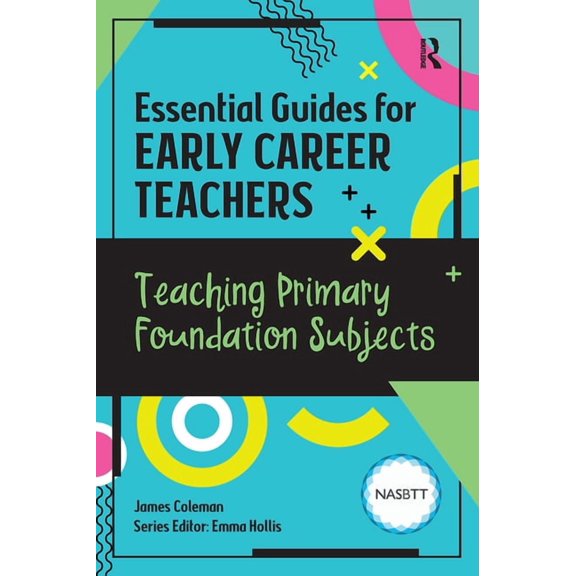 Essential Guides for Early Career Teache Essential Guides for Early Career Teachers: Teaching Primary Foundation Subjects, (Paperback)