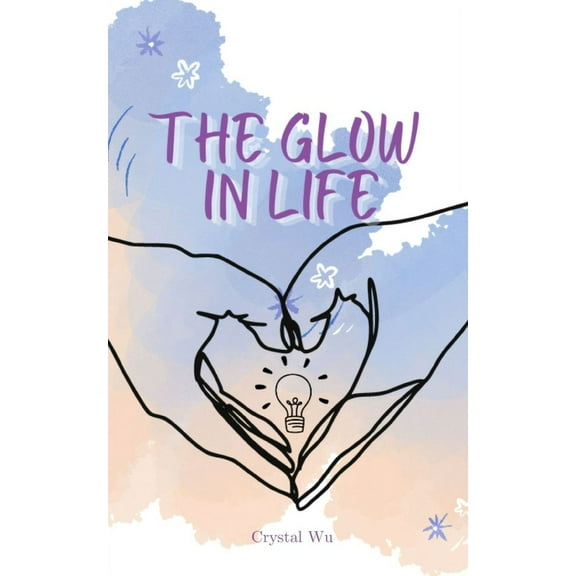 The Glow in Life, (Paperback)