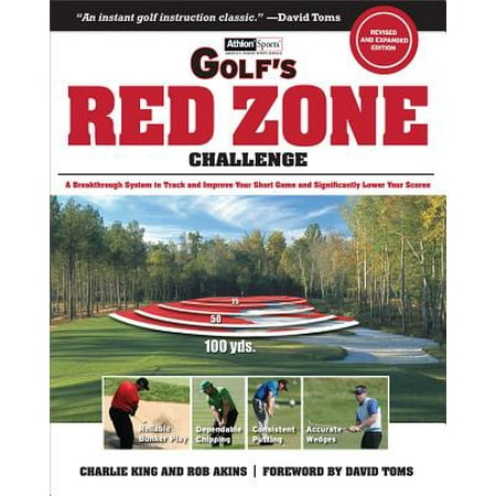 Golf's Red Zone Challenge : A Breakthrough System to Track and Improve Your Short Game and  Significantly Lower Your