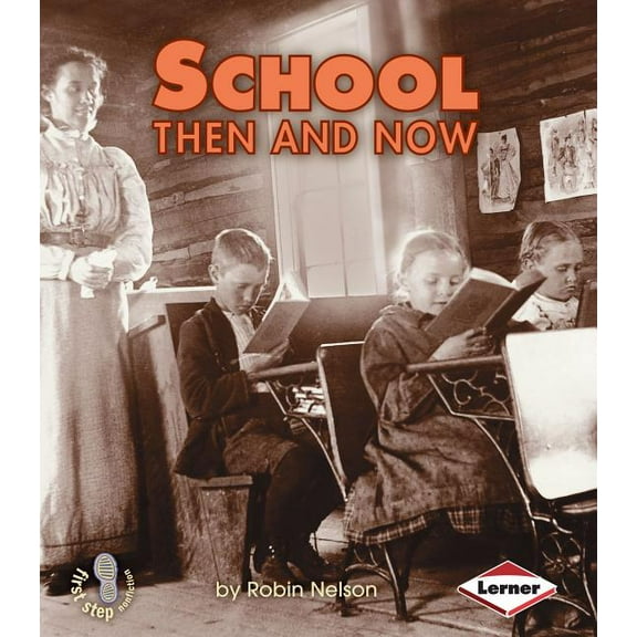 First Step Nonfiction -- Then and Now School Then and Now, (Paperback)