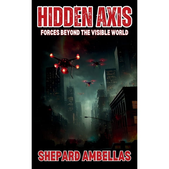 Hidden Axis: Forces Beyond the Visible World, (Paperback)