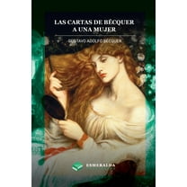 Las cartas de Gustavo Adolfo Bécquer. A una mujer: Anotado, (Paperback)