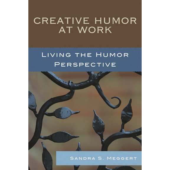 Pre-Owned Creative Humor at Work: Living the Humor Perspective (Paperback) 0761843612 9780761843610