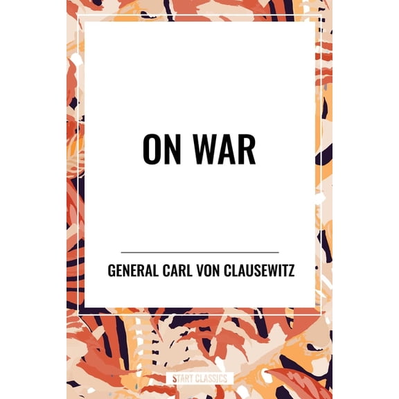 On War: A Modern Military Classic, (Hardcover)