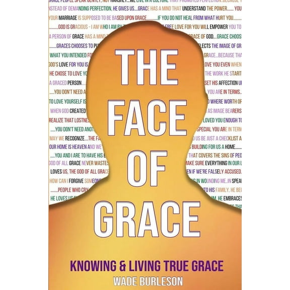 The Face of Grace: Knowing and Living True Grace, (Paperback)